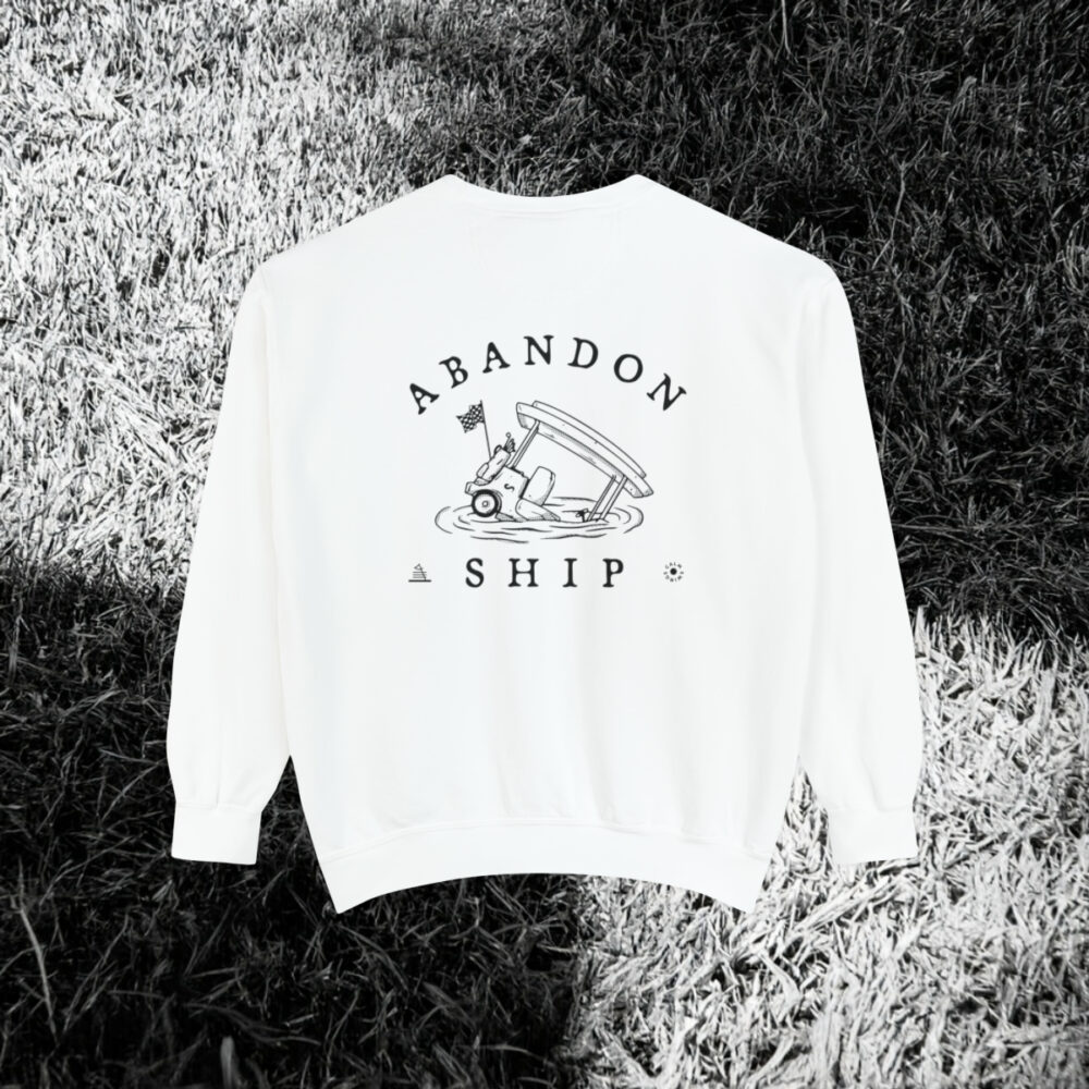 Abandon ship sweatshirt